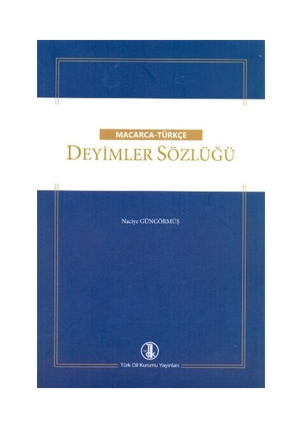 Türk Dil Kurumu Yayınları Macarca - Türkçe Deyimler Sözlüğü