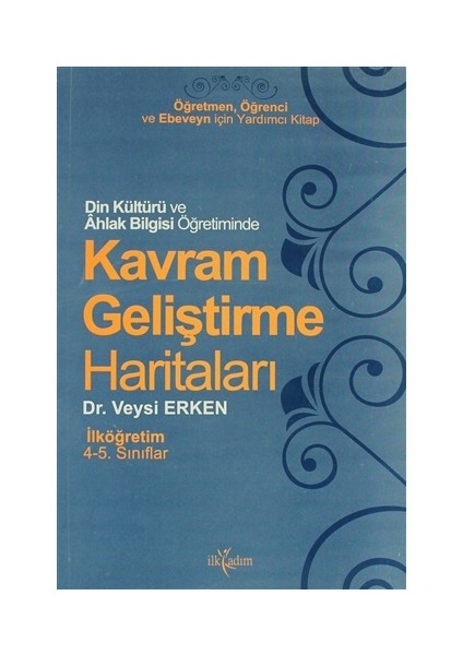 Din Kültürü ve Ahlak Bilgisi Öğretiminde Kavram Geliştirme Haritaları İlköğretim 4. ve 5. Sınıflar