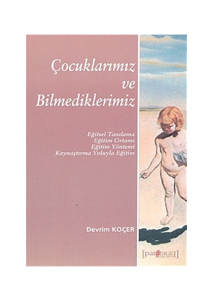 Çocuklarımız ve Bilmediklerimiz Eğitsel Tanılama Eğitim Ortamı Eğitim Yöntemi Kaynaştırma Yoluyla Eğitim