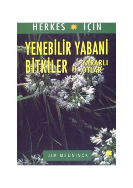 Herkes İçin Yenebilir Yabani Bitkiler ve Yararlı Otlar