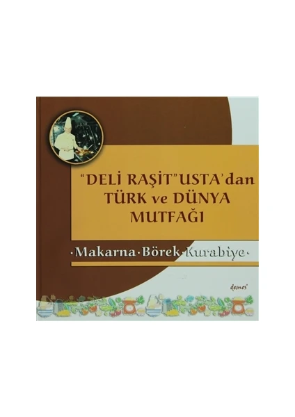 Deli Raşit Usta'dan Türk ve Dünya Mutfağı / Makarna - Börek - Kurabiye