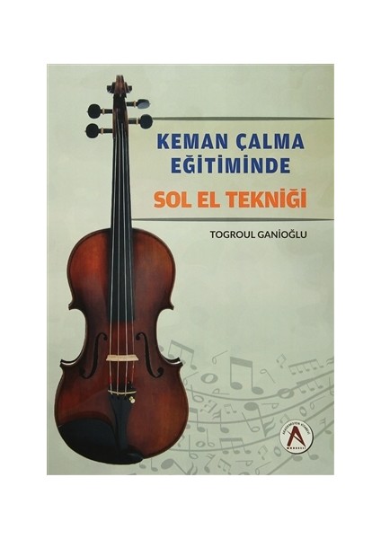 Keman Çalma Eğitiminde Sol El Tekniği - Togroul Ganioğlu