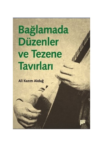 Bağlamada Düzenler ve Tezene Tavırları - Ali Kazım Akdağ