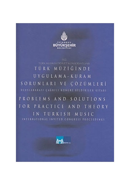 Türk Müziğinde Uygulama-Kuram Sorunları ve Çözümleri - Uluslararası Çağrılı Kongre Bildiriler Kitabı