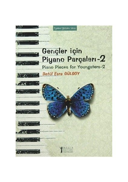 Gençler İçin Piyano Parçaları - 2 / Piano Pieces for Youngsters -2 - Betül Esra Gülsoy