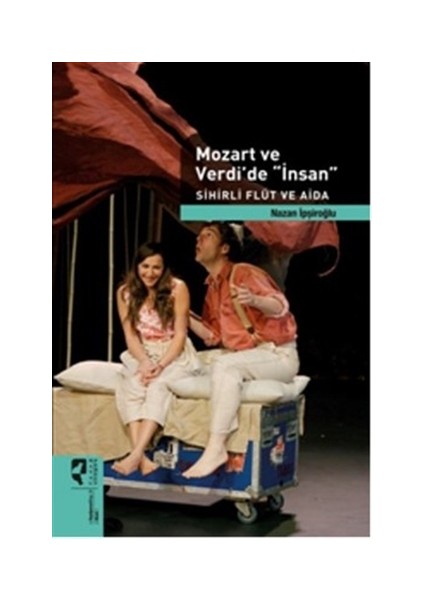 Mozart ve Verdi'de 'İnsan'