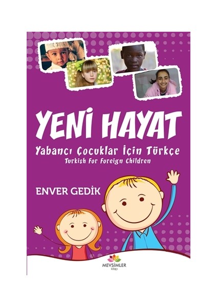 Yeni Hayat Yabancı Çocuklar İçin Türkçe - Enver Gedik