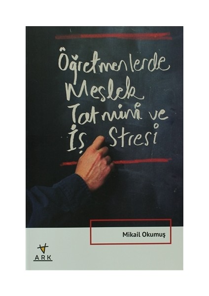 Öğretmenlerde Meslek Tatmini ve İş Stresi