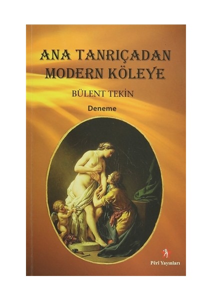 Ana Tanrıçadan Modern Köleye