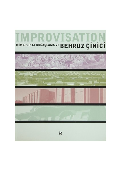 Improvisation Mimarlıkta Doğaçlama ve Behruz Çinici