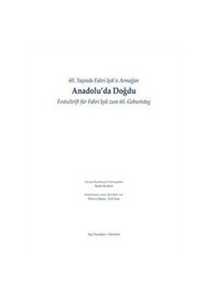 60. Yaşında Fahri Işık'a armağan - Anadolu'da Doğdu / Festschrift für Fahri Işık Zum 60. Geburtstag