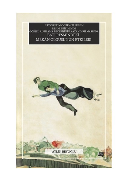 İlköğretim Öğrencilerinin Resim Eğitiminde Görsel Algılama Becerisinin Kazandırılmasında Batı Resmindeki Mekan Olgusunun Etkileri
