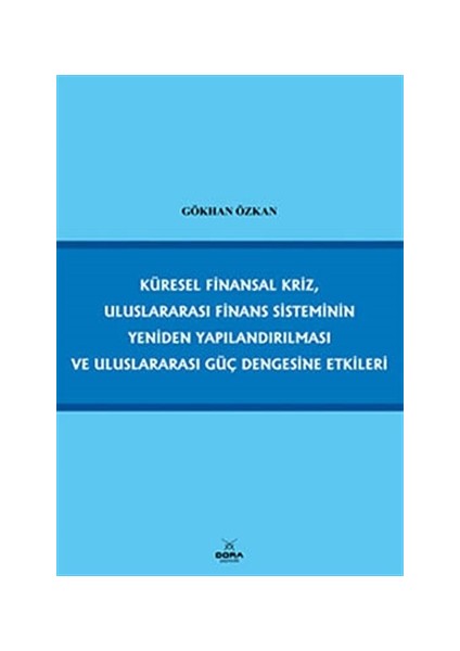 Küresel Finansal Kriz, Uluslararası Finans Sisteminin Yeniden Yapılandırılması ve Uluslararası Güç Dengesine Etkileri