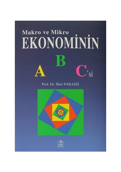 Makro ve Mikro Ekonominin ABC'si - İlker Parasız