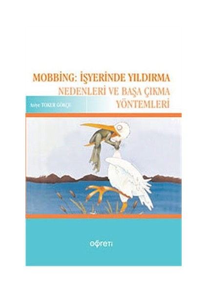 Mobbing: İşyerinde Yıldırma Nedenleri ve Başa Çıkma Yöntemleri