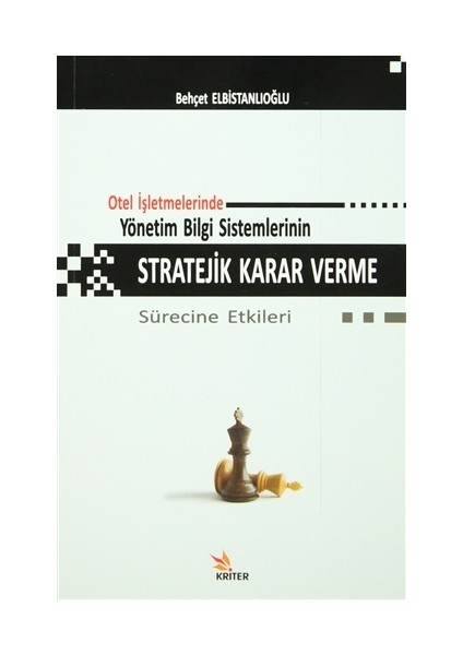 Otel İşletmelerinde Yönetim Bilgi Sistemlerinin Stratejik Karar Verme Sürecine Etkileri