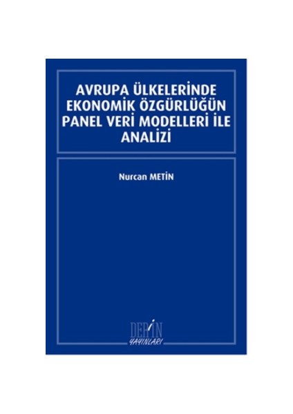 Avrupa Ülkelerinde Ekonomik Özgürlüğün Panel Veri Modelleri İle Analizi