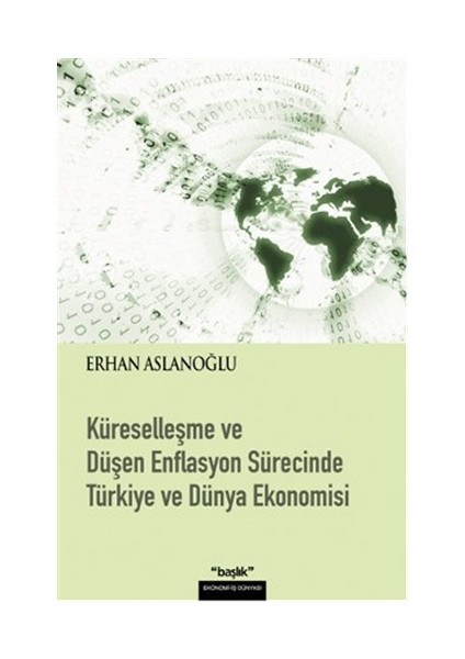 Küreselleşme ve Düşen Enflasyon Sürecinde Türkiye ve Dünya Ekonomisi