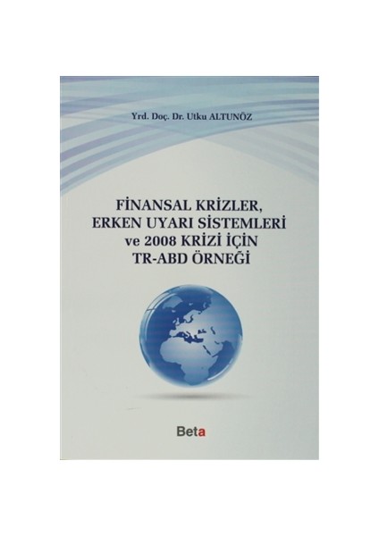 Finansal Krizler Erken Uyarı Sistemleri ve 2008 Krizi İçin TR-ABD Örneği