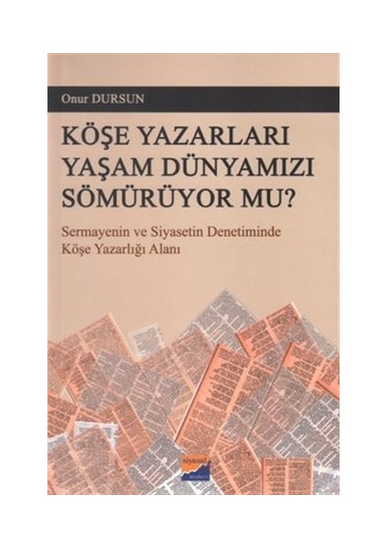 Köşe Yazarları Yaşam Dünyamızı Sömürüyor Mu?