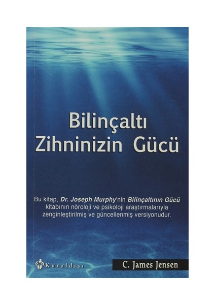 Bilinçaltı Zihninizin Gücü - C. James Jensen