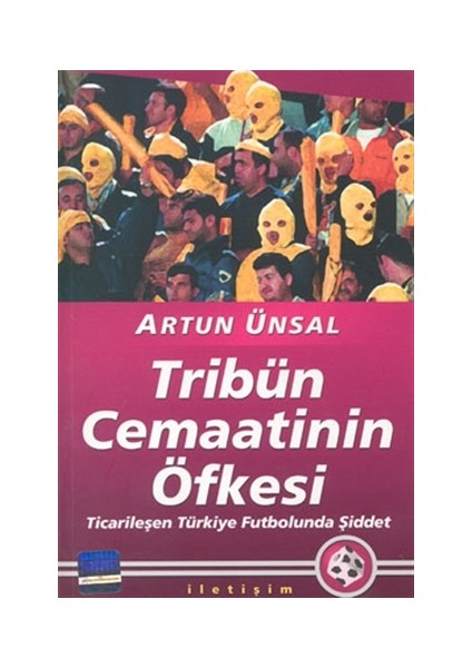 Tribün Cemaatinin Öfkesi: Ticarileşen Türkiye Futbolunda Şiddet