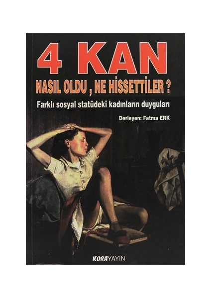 4 Kan Nasıl Oldu, Ne Hissettiler? Farklı Sosyal Statüdeki Kadınların Duyguları