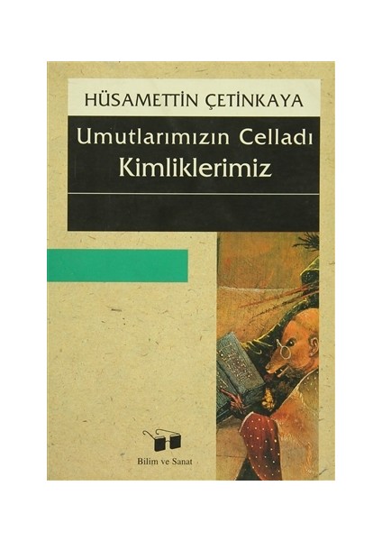 Umutlarımızın Celladı Kimliklerimiz