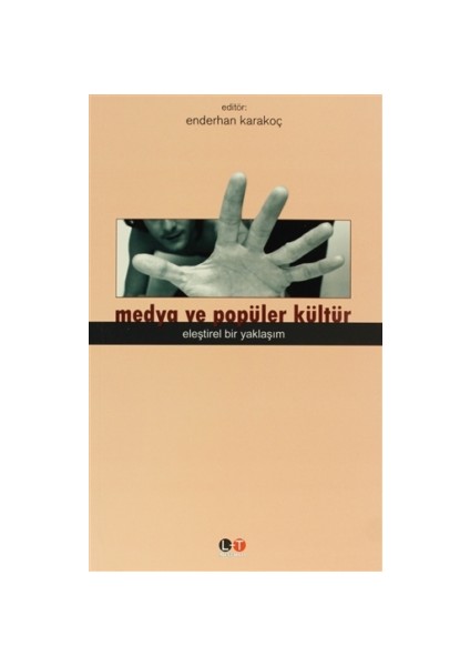 Medya ve Popüler Kültür - Eleştirel Bir Yaklaşım / Enderhan Karakoç