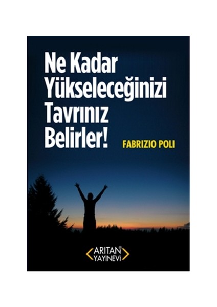 Ne Kadar Yükseleceğinizi Tavrınız Belirler!