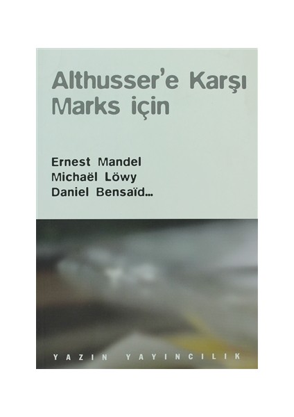 Althusser’e Karşı Marks İçin