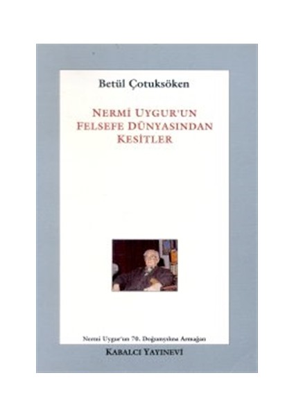 Nermi Uygur’un Felsefe Dünyasından Kesitler
