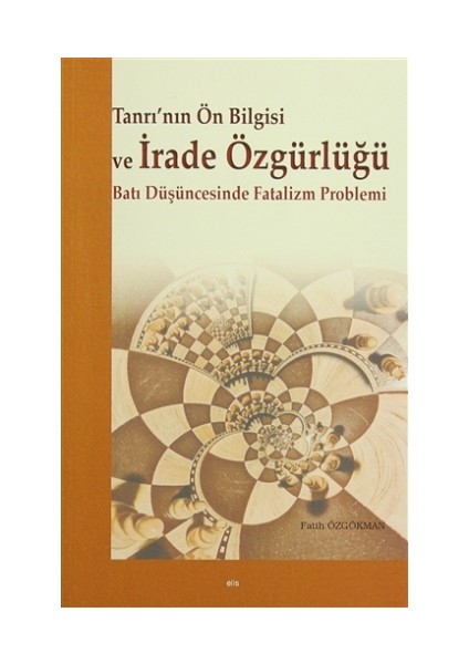 Tanrı’nın Ön Bilgisi ve İrade Özgürlüğü