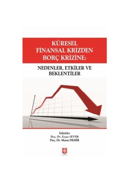 Küresel Finansal Krizden Borç Krizine: Nedenler, Etkiler ve Beklentiler