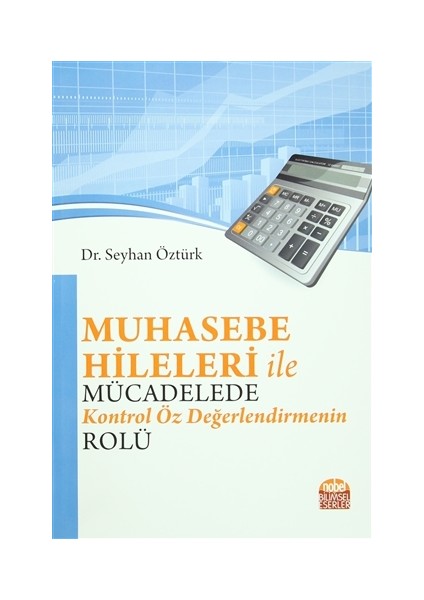 Muhasebe Hileleri İle Mücadelede Kontrol Öz Değerlendirmenin Rolü - Seyhan Öztürk