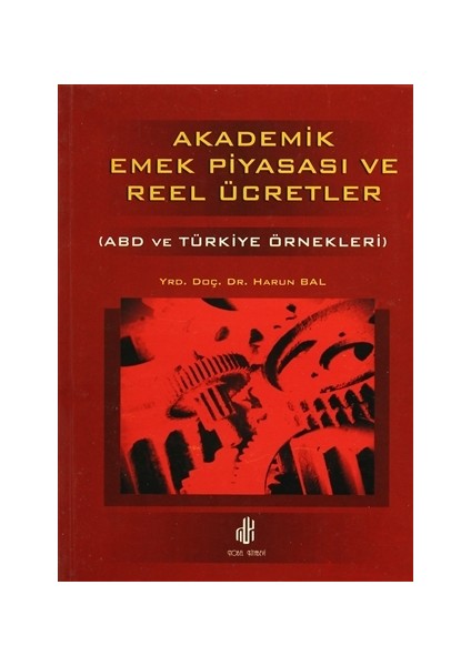 Akademik Emek Piyasası ve Reel Ücretler - ABD ve Türkiye Örnekleri