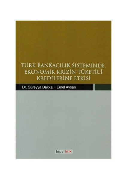 Türk Bankacılık Sisteminde Ekonomik Krizin Tüketici Kredilerine Etkisi
