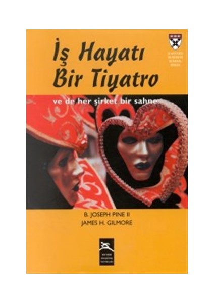 İş Hayatı Bir Tiyatro / B. Joseph Pine, James H. Gilmore