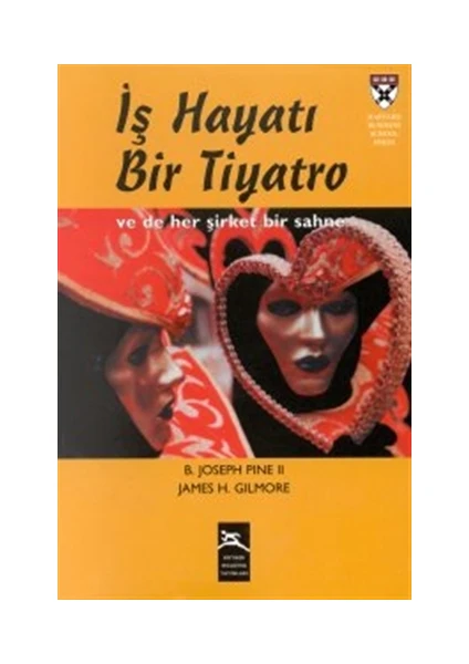 İş Hayatı Bir Tiyatro / B. Joseph Pine, James H. Gilmore