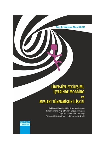 Lider - Üye Etkileşimi, İşyerinde Mobbing ve Mesleki Tükenmişlik İlişkisi