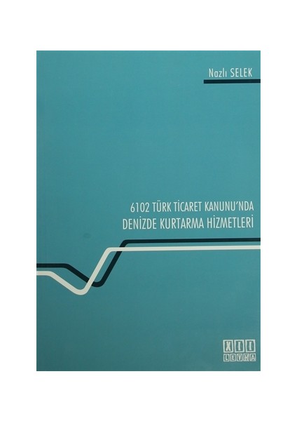 6102 Türk Ticaret Kanunu'nda Deniz Kurtarma Hizmetleri