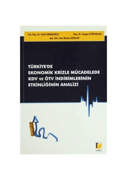 Türkiye'de Ekonomik Krizle Mücadelede KDV ve ÖTV İndirimlerinin Etkinliğinin Analizi - Cem Barlas Arslan