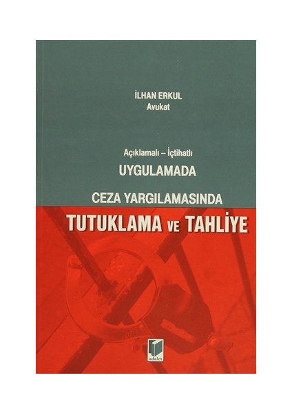 Uygulamada Ceza Yargılamasında Tutuklama ve Tahliye