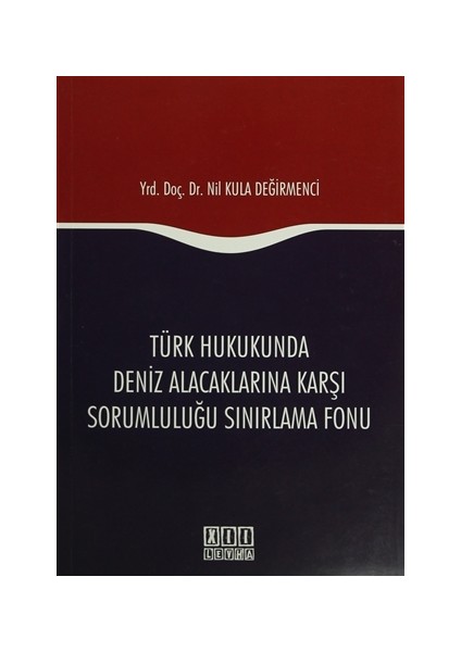 Türk Hukukunda Deniz Alacaklarına Karşı Sorumluluğu Sınırlama Fonu