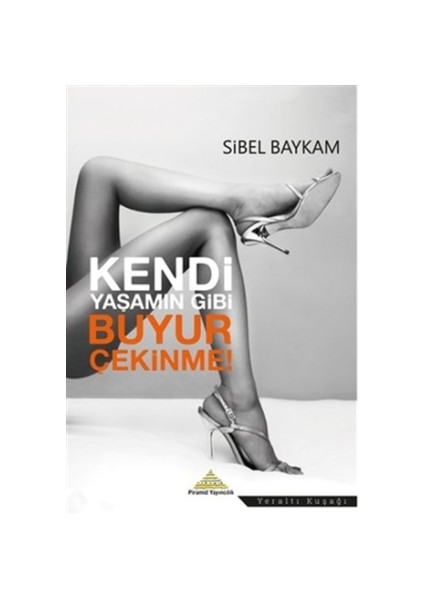 Kendi Yaşamın Gibi Buyur Çekinme