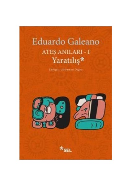 Ateş Anıları 1: Yaratılış - Eduardo Galeano