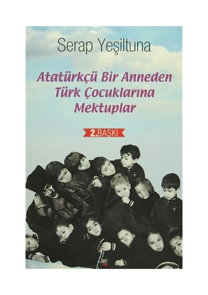 Atatürkçü Bir Anneden Türk Çocuklarına Mektuplar