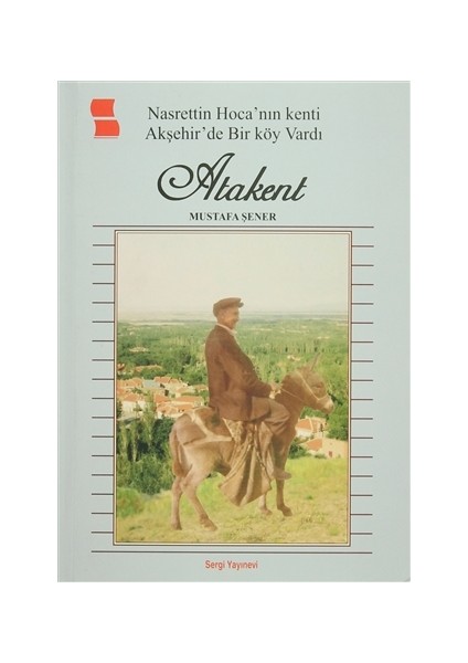 Nasrettin Hoca' nın Kenti Akşehir'de Bir Köy Vardı Atakent
