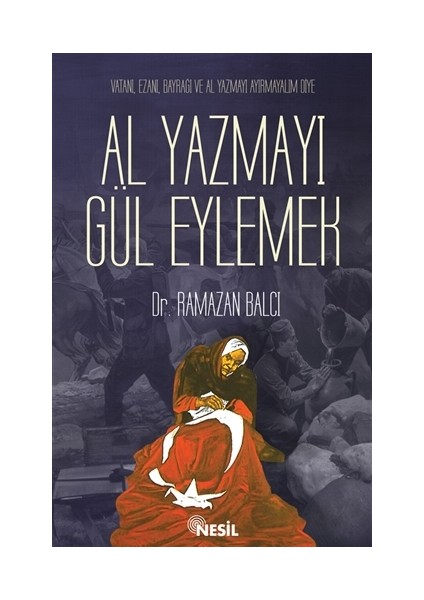 Al Yazmayı Gül Eylemek - Dr. Ramazan Balcı