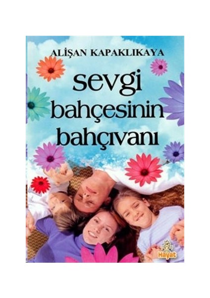 Sevgi Bahçesinin Bahçıvanı - Alişan Kapaklıkaya